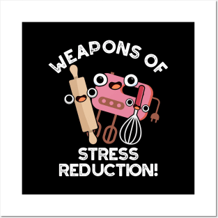 Weapons Of Stress Reduction Funny Baking Pun Posters and Art